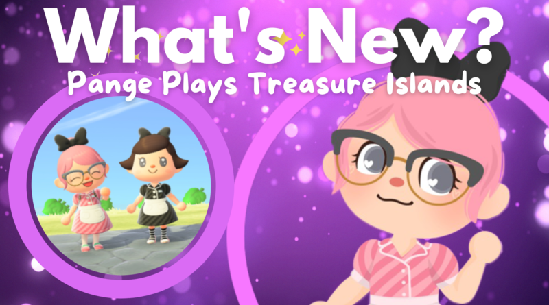 What's New at Pange Plays Treasure Islands