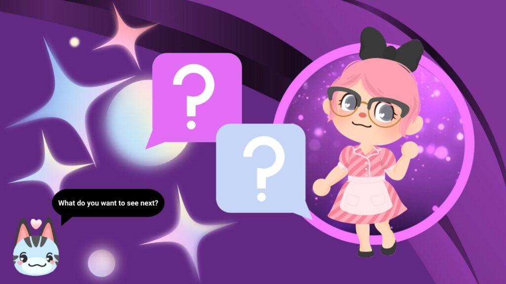 What do you want to see next?